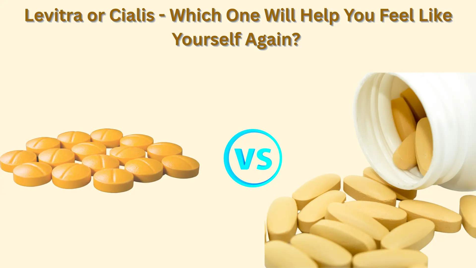 Levitra or Cialis – Which One Will Help You Feel Like Yourself Again? 